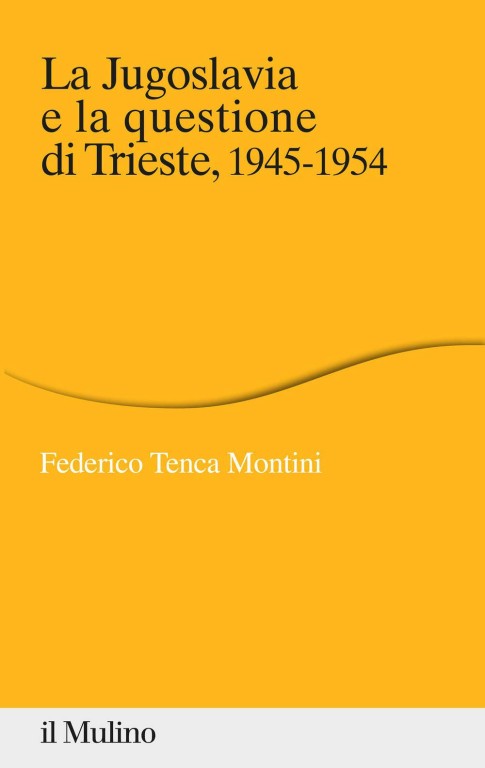 copertina di La Jugoslavia e la questione di Trieste, 1945-1954