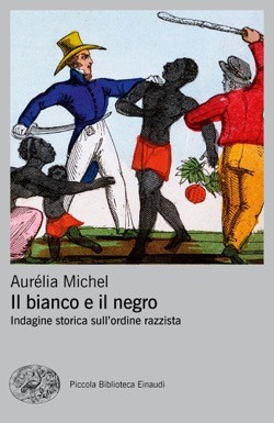 copertina di Il bianco e il negro: indagine storica sull'ordine razzista