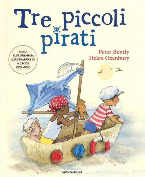 copertina di Tre piccoli pirati
Peter Bently, Helen Oxenbury, Mondadori, 2016
dai 3 anni