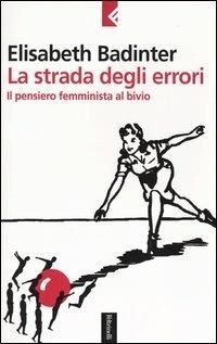 cover of La strada degli errori. Il pensiero femminnista al bivio