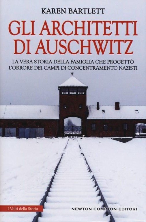 copertina di Gli architetti di Auschwitz. La vera storia della famiglia che progettò l'orrore dei campi di concentramento nazisti