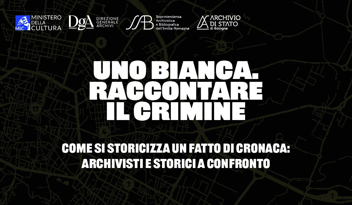 Uno Bianca. Come si storicizza un fatto di cronaca: archivisti e storici a confronto