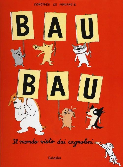 copertina di Bau bau. Il mondo visto dai cagnolini
Dorothée de Monfreid, Babalibri, 2016
