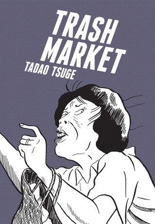 copertina di Tadao Tsuge, Trash market, Quartu Sant'Elena, Oblomov, 2017