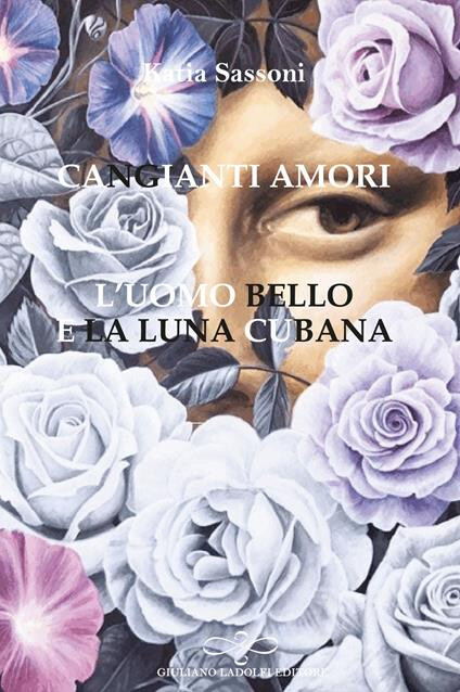 copertina di Cangianti amori. L’uomo bello e la luna cubana