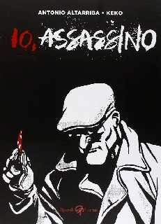 copertina di Antonio Altarriba, Io, assassino, Milano, Rizzoli Lizard, 2015