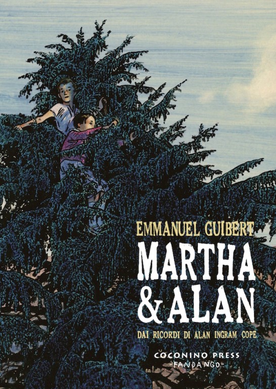 copertina di Emmanuel Guibert, Martha & Alan. Dai ricordi di Alan Ingram Cope, Roma, Coconino Press, Fandango, 2017