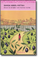 copertina di Dove le strade non hanno nome
Randa Abdel-Fattah, Mondadori, 2012
dagli 11 anni