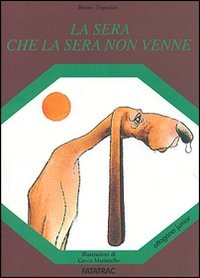 copertina di La sera che la sera non venne
Bruno Tognolini, Fatatrac, 1996
+7