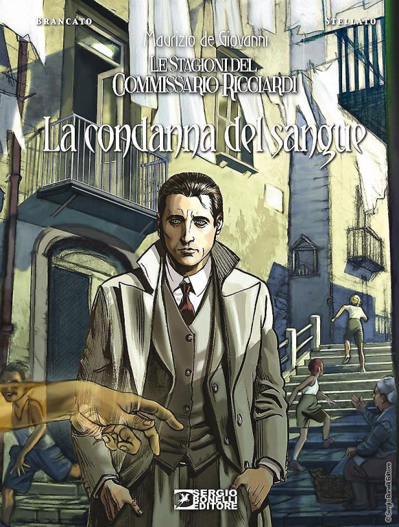 copertina di Maurizio De Giovanni, Lucilla Stellato, La condanna del sangue: le stagioni del commissario Ricciardi, Milano, Sergio Bonelli, 2018