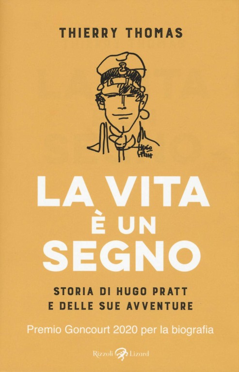 copertina di Thierry Thomas, La vita è un segno: storia di Hugo Pratt e delle sue avventure, Milano, Rizzoli Lizard, 2020