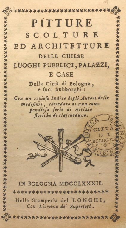 copertina di Pitture scolture ed architetture delle chiese luoghi pubblici, palazzi, e case della città di Bologna, e suoi sobborghi. Con un copioso indice degli autori delle medesime, corredato di una compendiosa serie di notizie storiche di ciascheduno