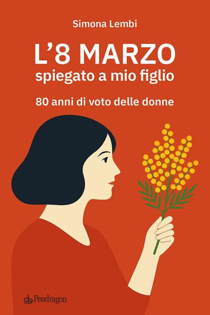 copertina di L’8 marzo spiegato a mio figlio: 80 anni di voto delle donne