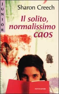 copertina di Il solito, normalissimo caos 
Sharon Creech, Mondadori , 2002 (Junior Gaia)