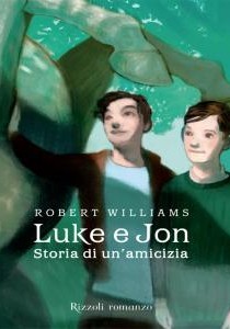 cover of Luke e Jon
Robert Williams, Rizzoli, 2012
dai 12 anni