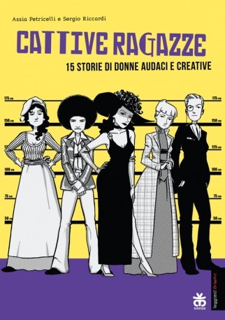 cover of Cattive ragazze. 15 storie di donne audaci e creative
Assia Petricelli e Sergio Riccardi, Sinnos, 2013