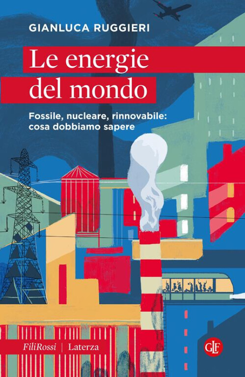 immagine di Le energie del mondo. Fossile, nucleare, rinnovabile: cosa dobbiamo sapere
