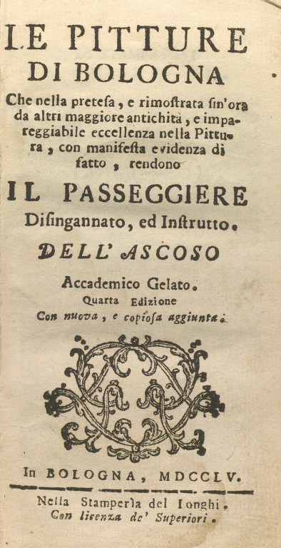 copertina di Le pitture di Bologna che nella pretesa, e rimostrata sin'hora da altri maggiore antichità, e impareggiabile eccellenza nella pittura, con manifesta evidenza di fatto, rendono il passeggiere disingannato ed instrutto dell'Ascoso Accademico Gelato...