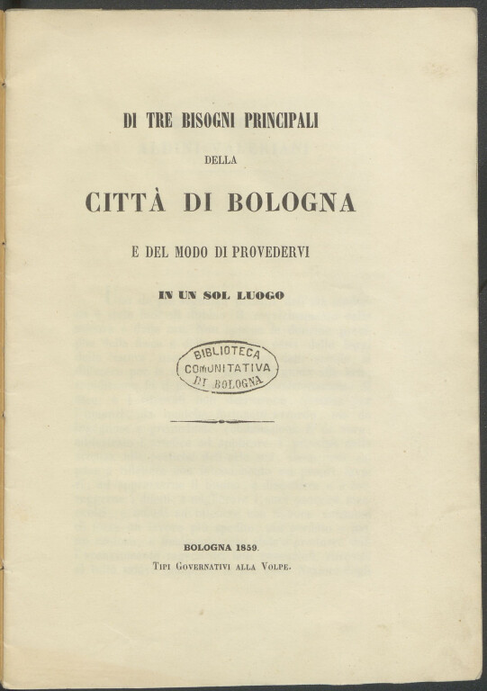 Luigi Frati, Di tre bisogni principali della città di Bologna e del modo di provedervi in un sol luogo (Bologna, tipi gov. alla Volpe, 1859)