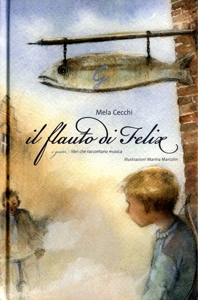 copertina di Il flauto di Felix
Mela Cecchi, Accademia Nazionale di Santa Cecilia, 2008 (I gusci)
dai 9 anni