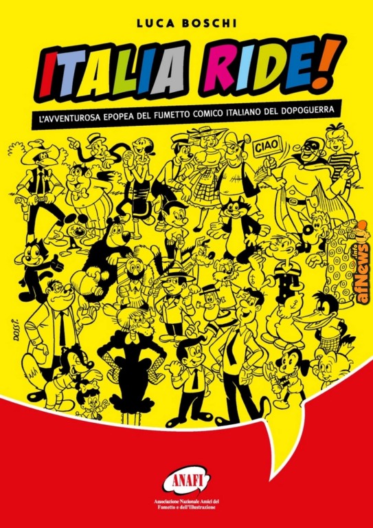 copertina di Luca Boschi, Italia ride!: l'avventurosa epopea del fumetto comico italiano del dopoguerra, Reggio Emilia,  ANAFI, 2020