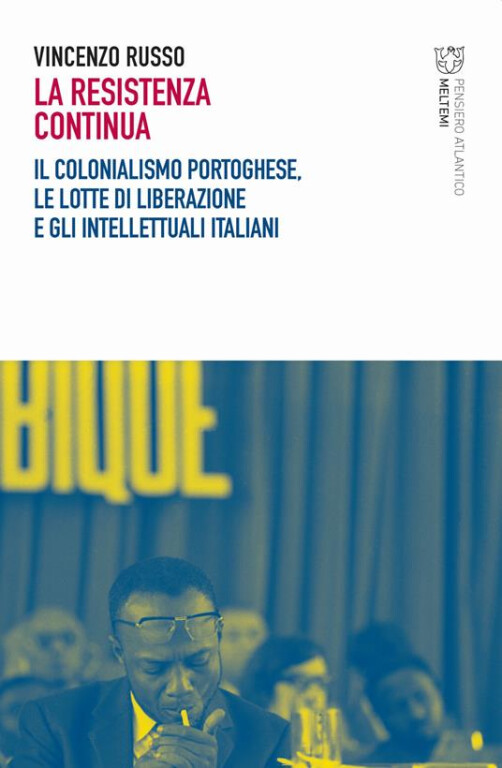 copertina di La Resistenza continua: il colonialismo portoghese, le lotte di liberazione e gli intellettuali italiani