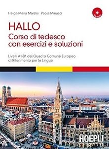 copertina di Hallo! : corso di tedesco con esercizi e soluzioni
Helga-Maria Marcks, Paola Minucci, 
Hoepli, 2015
1 volume + 2 CD audio