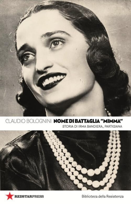 copertina di Nome di battaglia «Mimma». Storia di Irma Bandiera, partigiana
