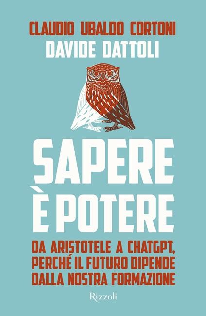 copertina di Sapere è potere. Da Aristotele a ChatGPT, perché il futuro dipende dalla nostra formazione