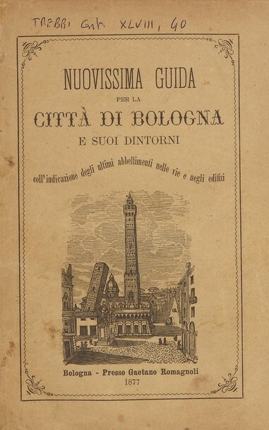 copertina di Nuovissima guida per la città di Bologna e suoi dintorni coll'indicazione degli ultimi abbellimenti nelle vie e negli edifizi