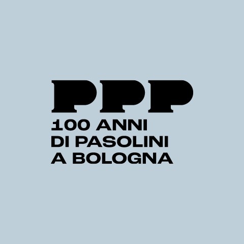 copertina di PPP BOLOGNA | 100 ANNI DI PASOLINI A BOLOGNA