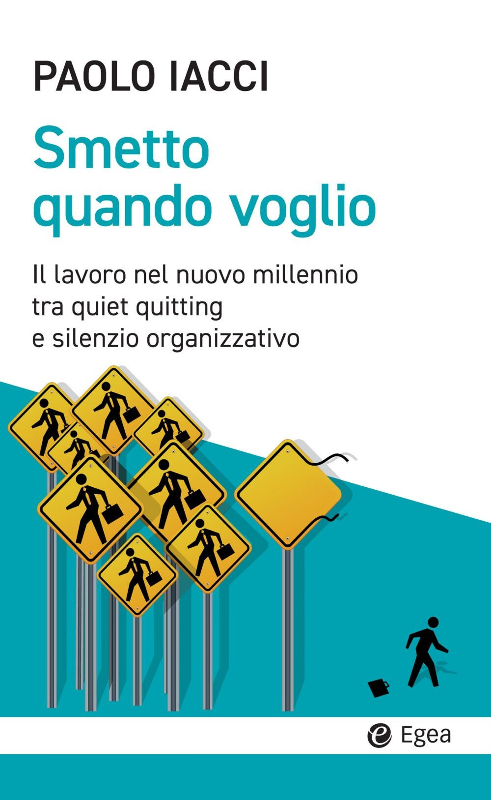 copertina di Smetto quando voglio. Il lavoro nel nuovo millennio tra quiet quitting e silenzio organizzativo