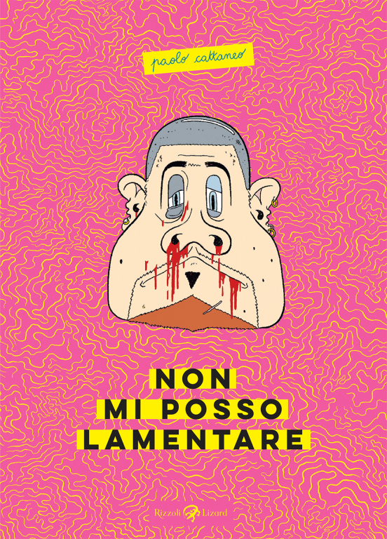 copertina di Paolo Cattaneo, Non mi posso lamentare, Milano, Rizzoli Lizard, 2019
