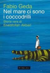 copertina di Nel mare ci sono i coccodrilli: storia vera di Enaiatollah Akbari Fabio Geda, Dalai, 2011