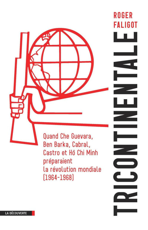 copertina di Tricontinentale: quand Che Guevara, Ben Barka, Cabral, Castro et Hô Chi Minh préparaient la révolution mondiale: 1964-1968