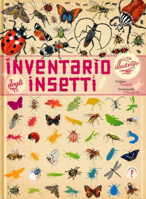 copertina di Inventario illustrato degli insetti  
Virginie Aladjidi, Emmanuelle Tchoukriel, L'Ippocampo junior, 2013 
dai 7 anni