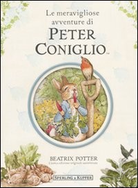 copertina di Le meravigliose avventure di Peter Coniglio
Beatrix Potter, Sperling & Kupfer, 2010 
+6