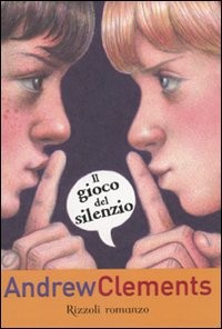 copertina di Il gioco del silenzio
Andrew Clements, Rizzoli, 2010 
+10