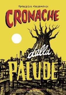 copertina di Francesca Ghermandi, Cronache dalla palude, Bologna, Coconino Press, 2010