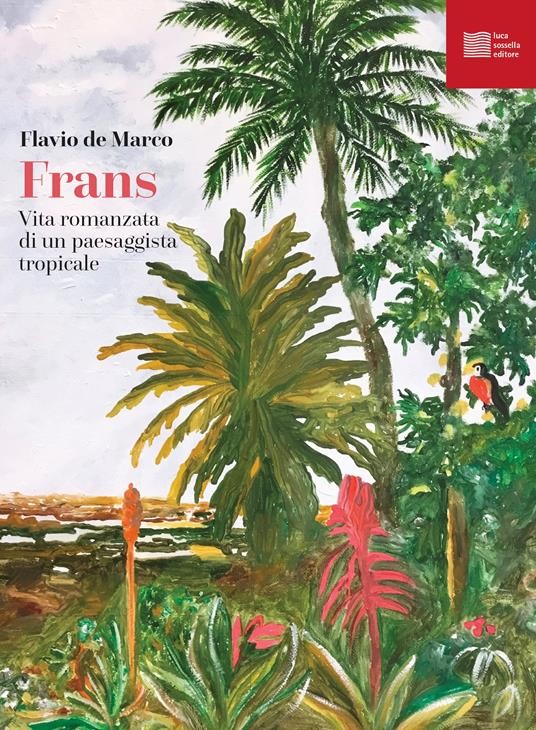 copertina di Frans. Vita romanzata di un paesaggista tropicale