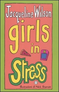 copertina di Girls in stress, il secondo volume della serie Tre ragazze tre
Jacqueline Wilson, Salani, 2010