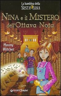 copertina di Nina e il mistero dell'ottava nota
Moony Witcher, Giunti junior, 2003