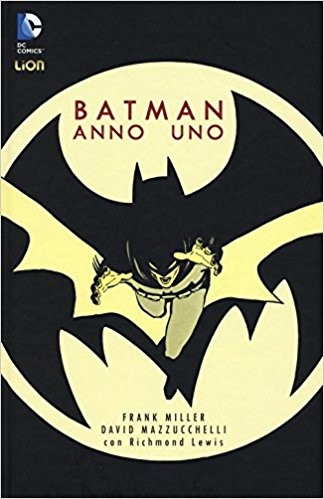 copertina di Frank Miller, David Mazzucchelli, Batman: anno uno, Novara, Lion comics, 2016