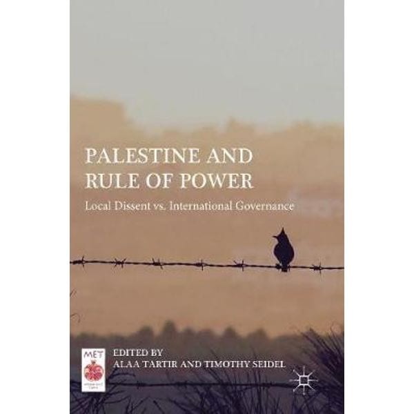 copertina di Palestine and Rule of Power: Local Dissent vs. International Governance