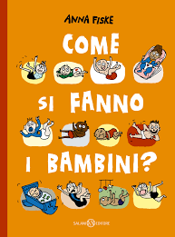 copertina di Come si fanno i bambini?
Anna Fiske, Salani, 2020
dai 9 anni
