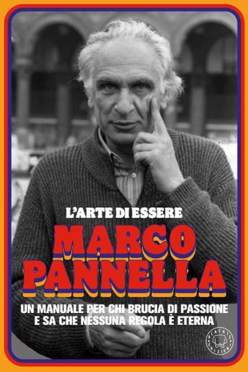 copertina di L'arte di essere Marco Pannella