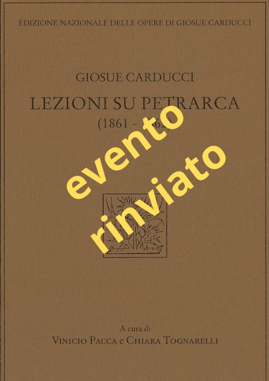 copertina di EVENTO RINVIATO. Giosue Carducci. Lezioni su Petrarca (1861 - 1862)