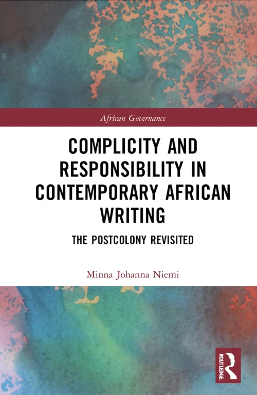 copertina di Complicity and Responsibility in Contemporary African Writing: the Postcolony Revisited