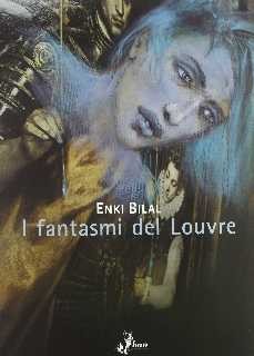 copertina di Enki Bilal, I fantasmi del Louvre, Milano, Bao Publishing, 2013