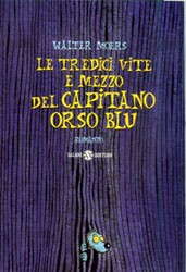 copertina di Le tredici vite e mezzo del capitano Orso Blu 
Walter Moers, Salani, 2000